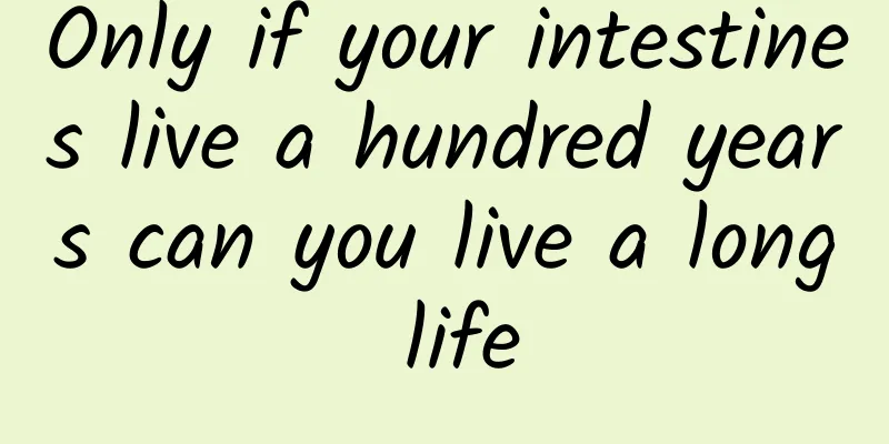 Only if your intestines live a hundred years can you live a long life