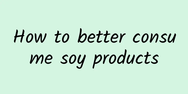 How to better consume soy products