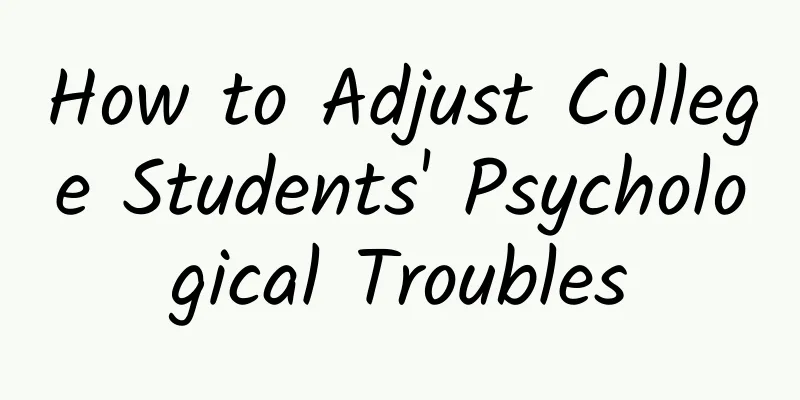 How to Adjust College Students' Psychological Troubles