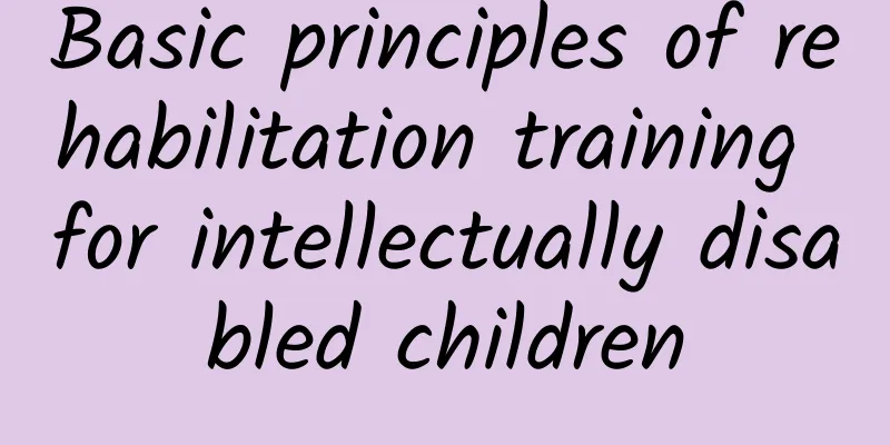 Basic principles of rehabilitation training for intellectually disabled children