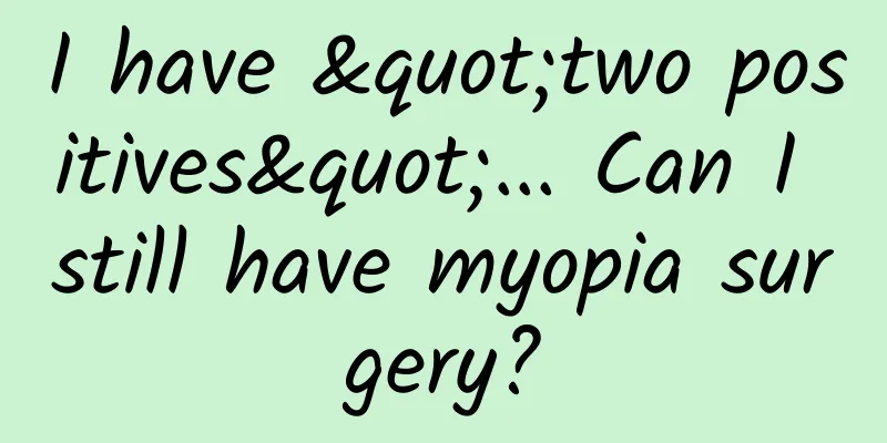 I have "two positives"... Can I still have myopia surgery?