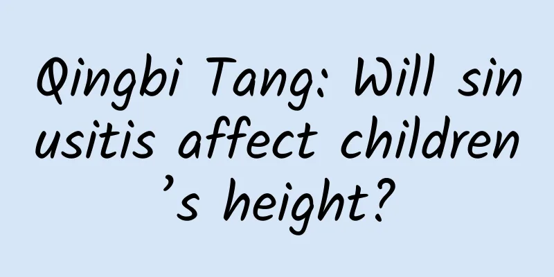 Qingbi Tang: Will sinusitis affect children’s height?