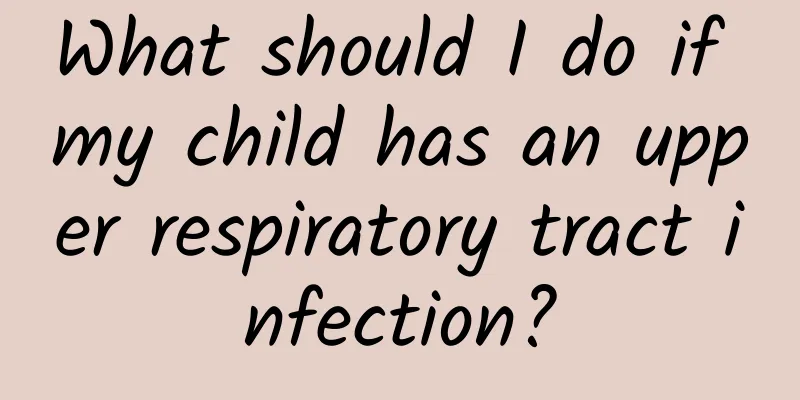 What should I do if my child has an upper respiratory tract infection?