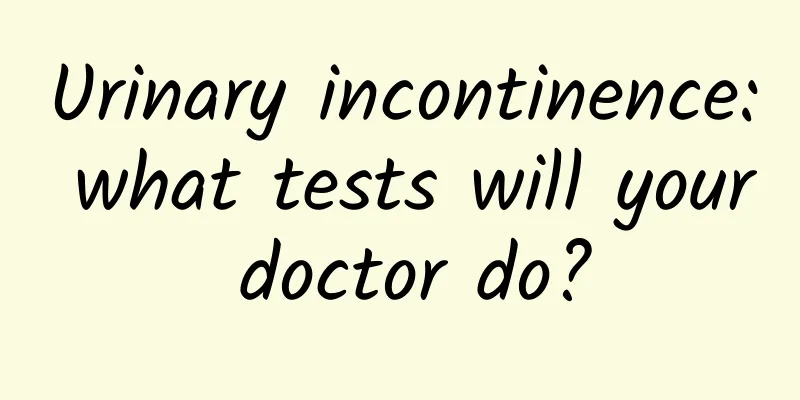 Urinary incontinence: what tests will your doctor do?