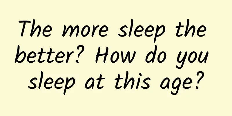 The more sleep the better? How do you sleep at this age?