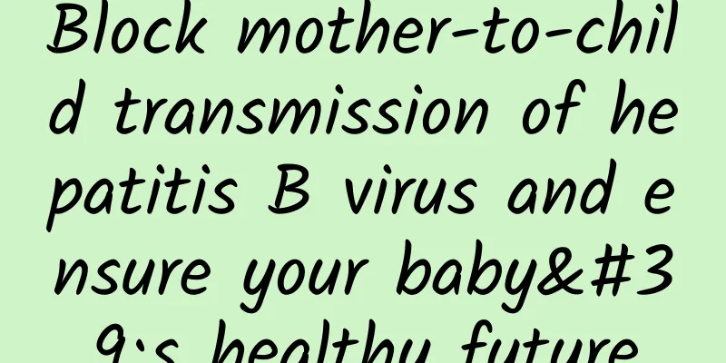 Block mother-to-child transmission of hepatitis B virus and ensure your baby's healthy future