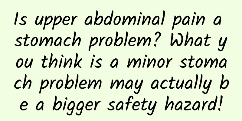 Is upper abdominal pain a stomach problem? What you think is a minor stomach problem may actually be a bigger safety hazard!
