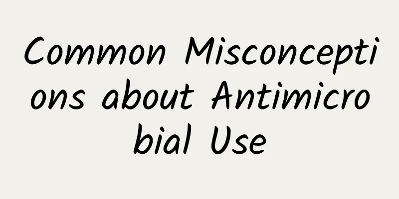 Common Misconceptions about Antimicrobial Use