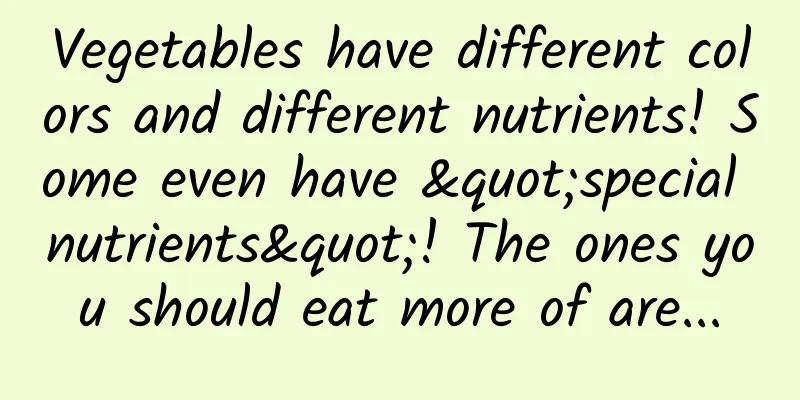 Vegetables have different colors and different nutrients! Some even have "special nutrients"! The ones you should eat more of are...