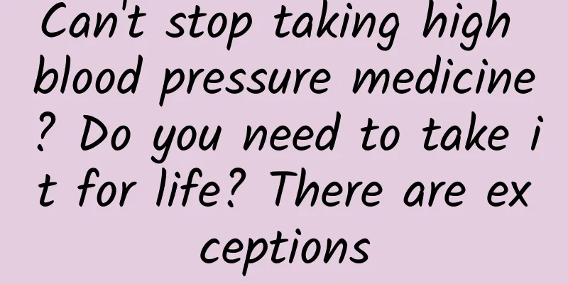 Can't stop taking high blood pressure medicine? Do you need to take it for life? There are exceptions
