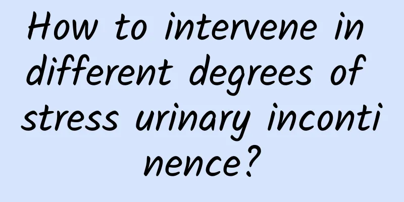How to intervene in different degrees of stress urinary incontinence?