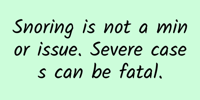 Snoring is not a minor issue. Severe cases can be fatal.