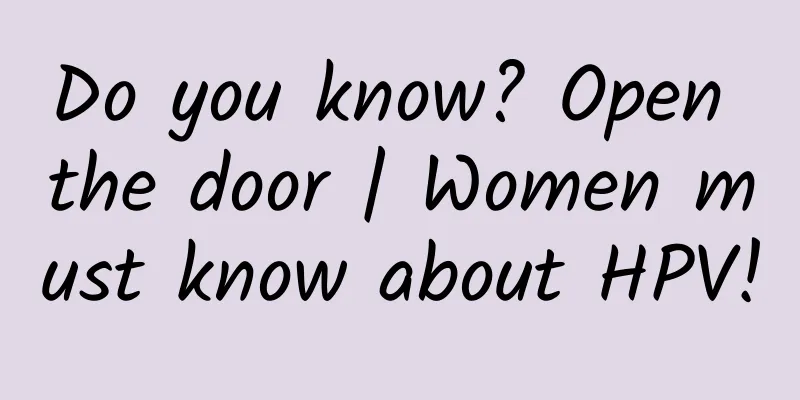 Do you know? Open the door | Women must know about HPV!