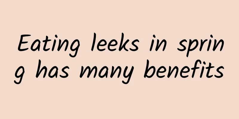 Eating leeks in spring has many benefits