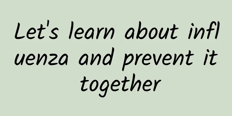 Let's learn about influenza and prevent it together