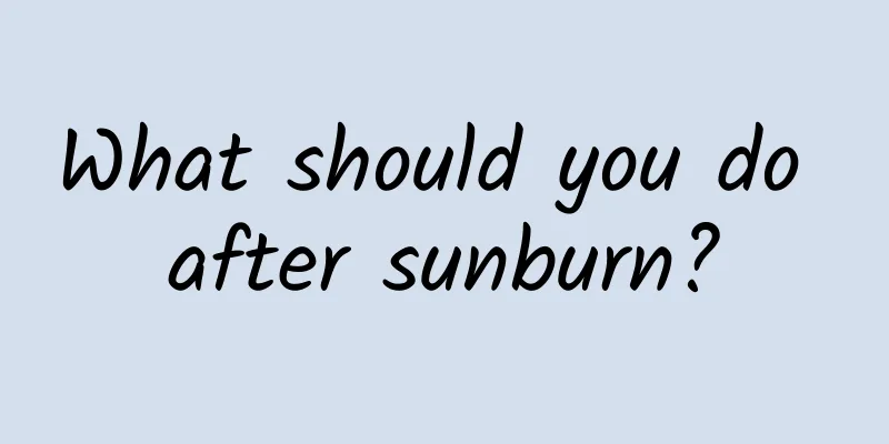 What should you do after sunburn?