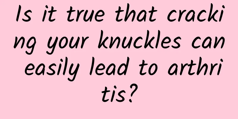 Is it true that cracking your knuckles can easily lead to arthritis?