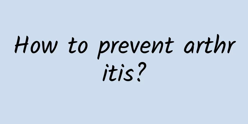 How to prevent arthritis?