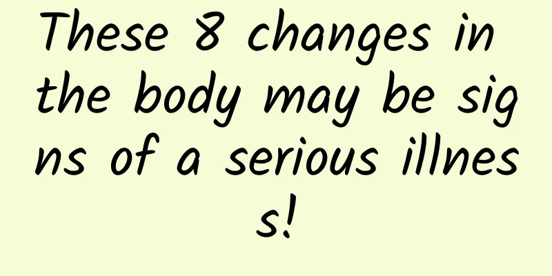 These 8 changes in the body may be signs of a serious illness!