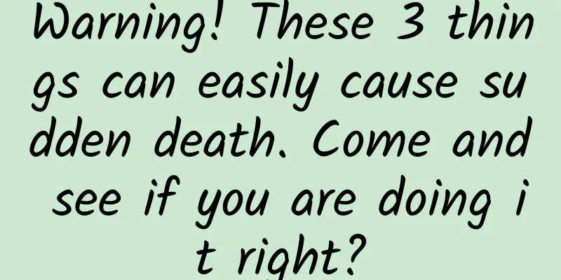Warning! These 3 things can easily cause sudden death. Come and see if you are doing it right?