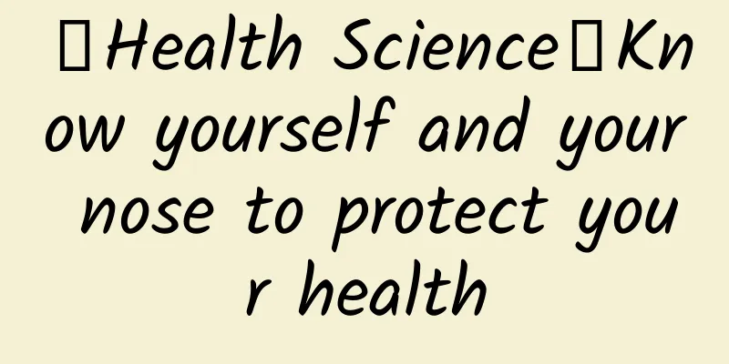 【Health Science】Know yourself and your nose to protect your health