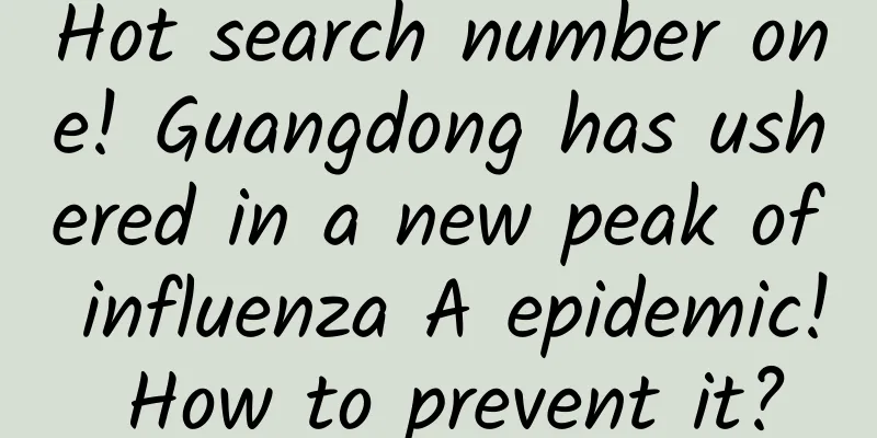 Hot search number one! Guangdong has ushered in a new peak of influenza A epidemic! How to prevent it?