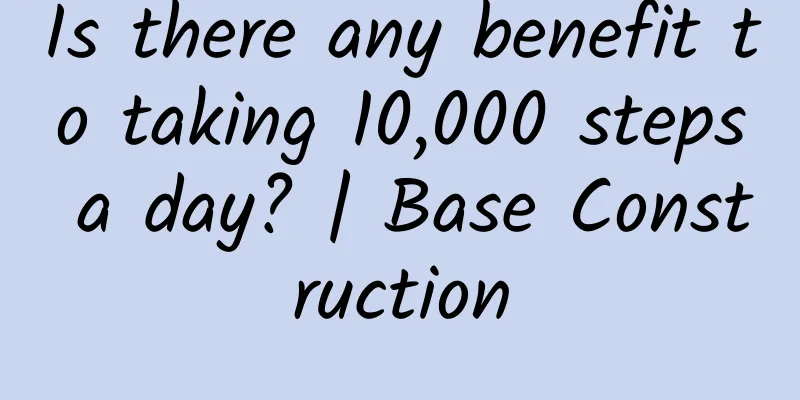 Is there any benefit to taking 10,000 steps a day? | Base Construction