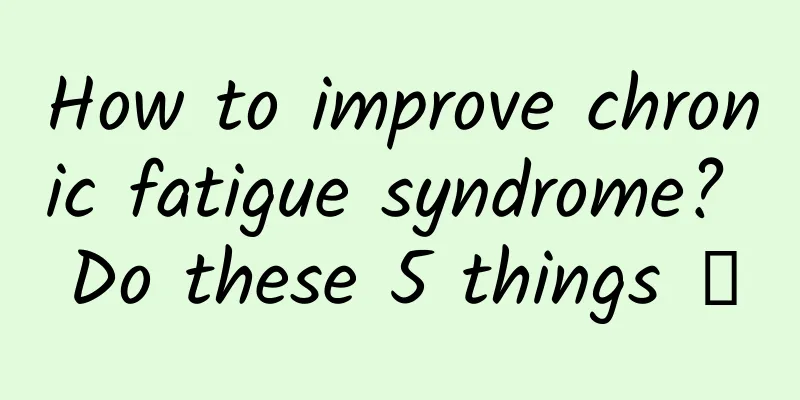 How to improve chronic fatigue syndrome? Do these 5 things →