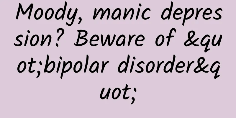 Moody, manic depression? Beware of "bipolar disorder"