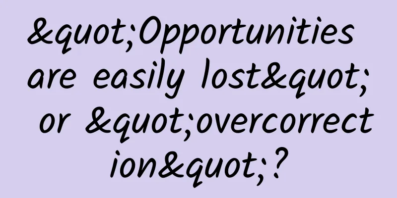"Opportunities are easily lost" or "overcorrection"?
