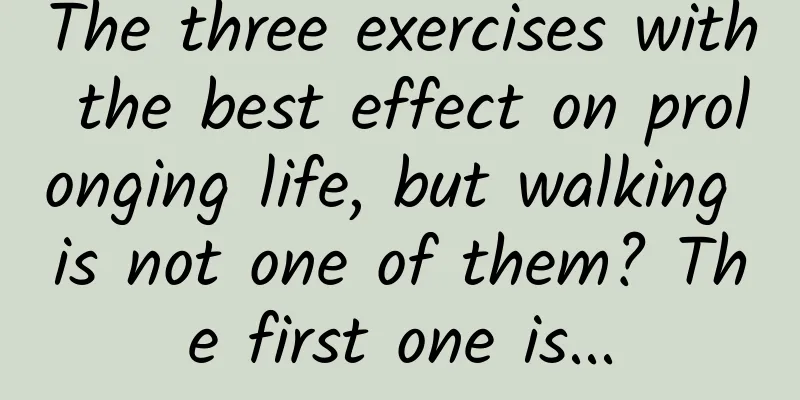 The three exercises with the best effect on prolonging life, but walking is not one of them? The first one is...