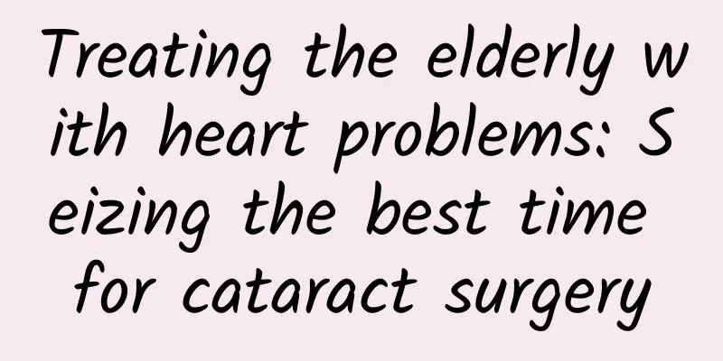 Treating the elderly with heart problems: Seizing the best time for cataract surgery