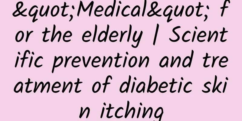 "Medical" for the elderly | Scientific prevention and treatment of diabetic skin itching