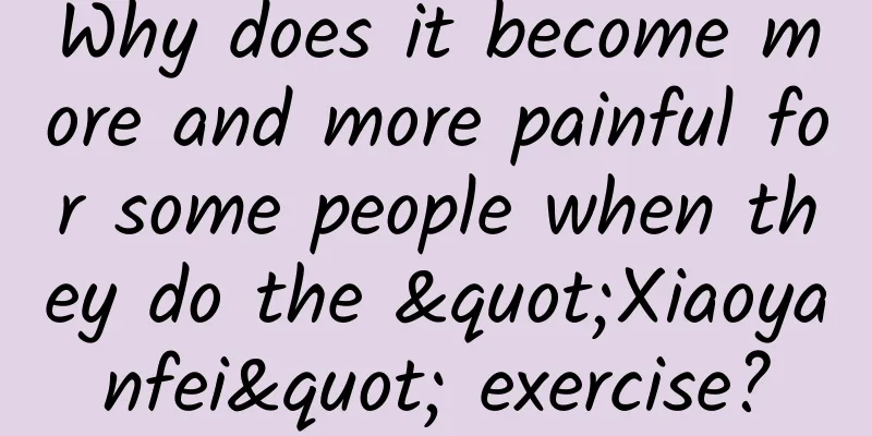 Why does it become more and more painful for some people when they do the "Xiaoyanfei" exercise?