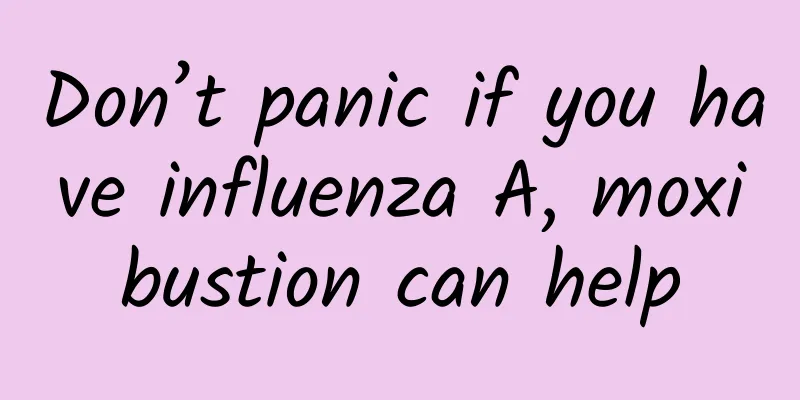 Don’t panic if you have influenza A, moxibustion can help