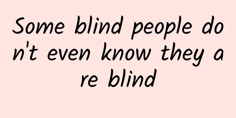 Some blind people don't even know they are blind