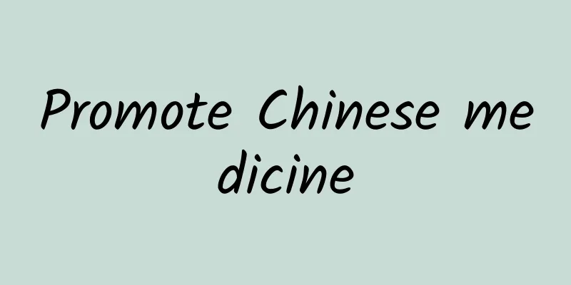 Promote Chinese medicine