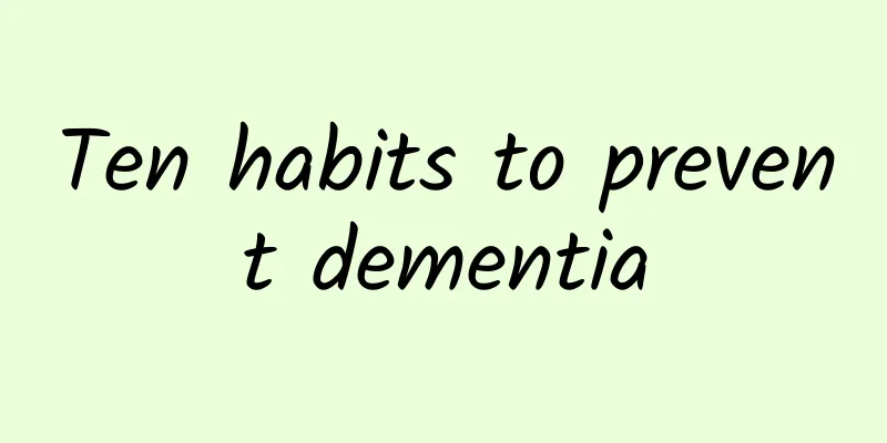 Ten habits to prevent dementia