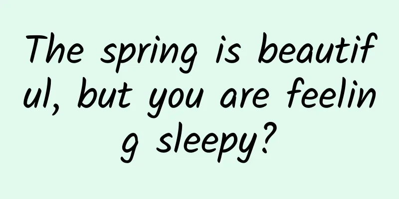 The spring is beautiful, but you are feeling sleepy?