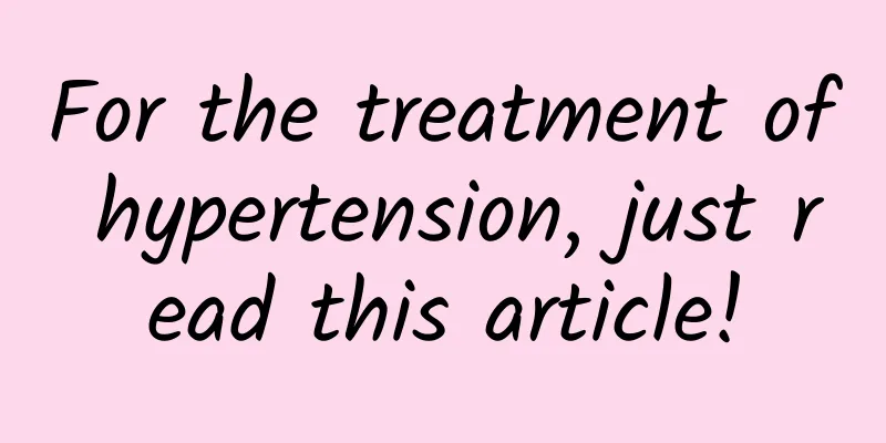 For the treatment of hypertension, just read this article!