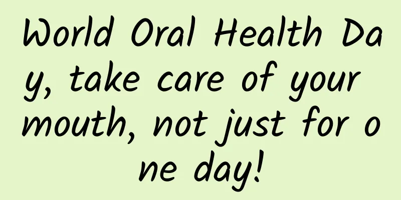 World Oral Health Day, take care of your mouth, not just for one day!