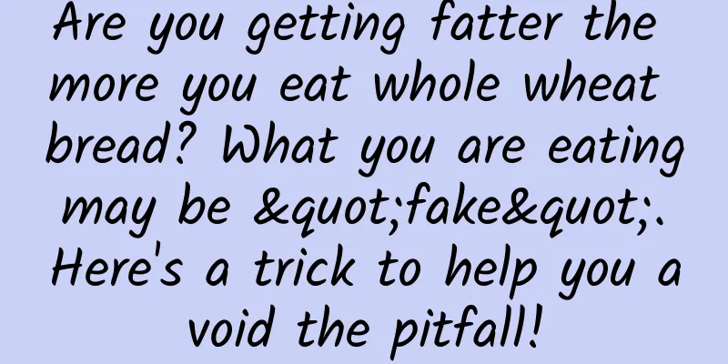 Are you getting fatter the more you eat whole wheat bread? What you are eating may be "fake". Here's a trick to help you avoid the pitfall!