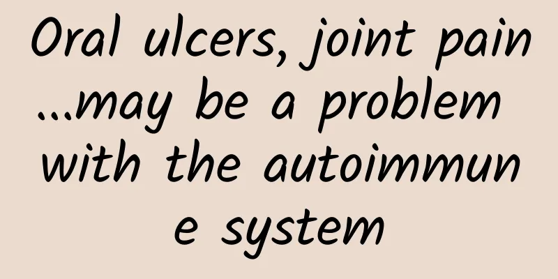 Oral ulcers, joint pain...may be a problem with the autoimmune system