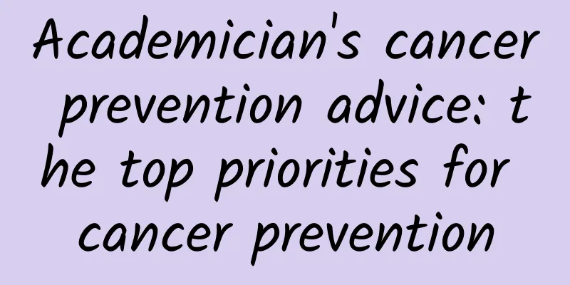 Academician's cancer prevention advice: the top priorities for cancer prevention