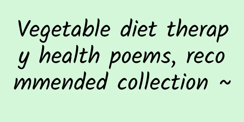 Vegetable diet therapy health poems, recommended collection ~