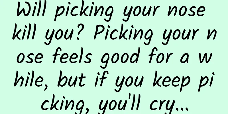 Will picking your nose kill you? Picking your nose feels good for a while, but if you keep picking, you'll cry...