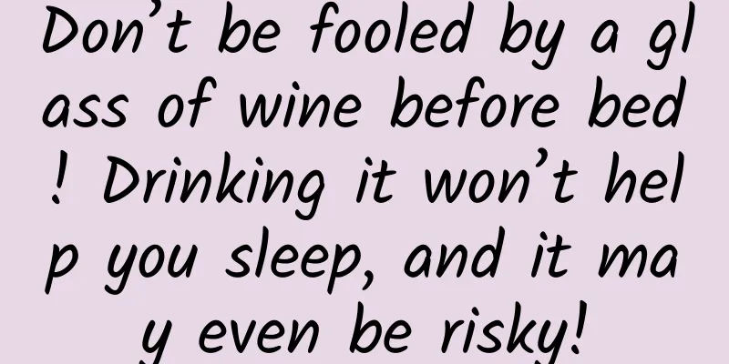 Don’t be fooled by a glass of wine before bed! Drinking it won’t help you sleep, and it may even be risky!