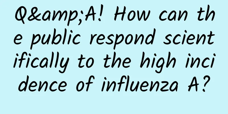Q&A! How can the public respond scientifically to the high incidence of influenza A?