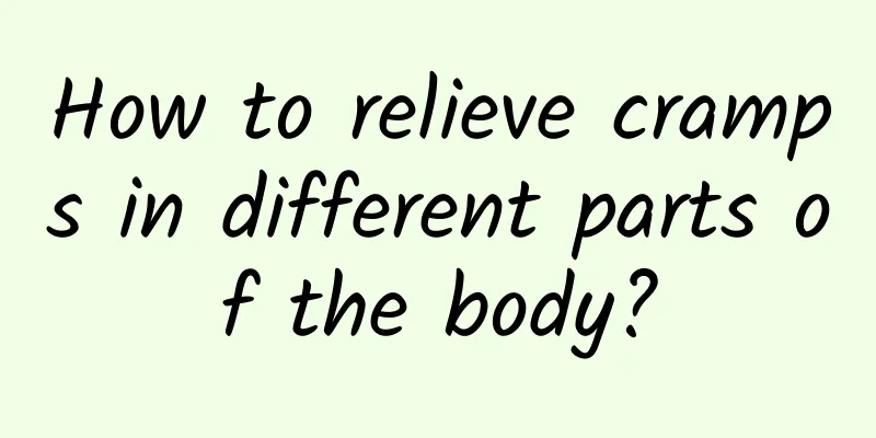 How to relieve cramps in different parts of the body?