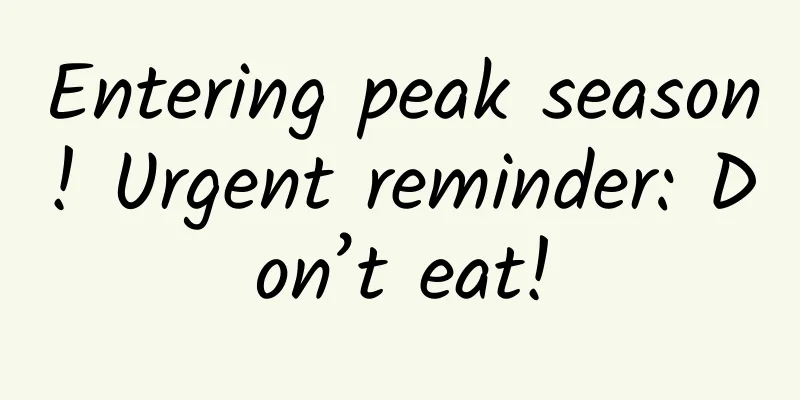 Entering peak season! Urgent reminder: Don’t eat!